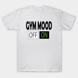 gym mood T-Shirt